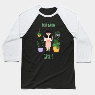 You grow, girl! v1 - Plant lady Baseball T-Shirt